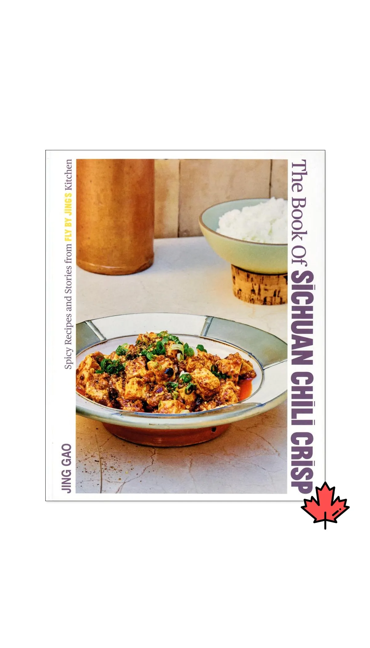 The Book of Sichuan Chili Crisp: Spicy Recipes and Stories from Fly By Jing's Kitchen